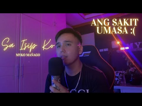 Myko Mañago - Sa Isip Ko - Jay R | MASAKIT UMASA.. MASAKIT MAGMAHAL :(