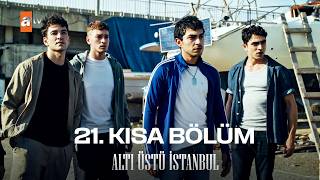 Altı Üstü İstanbul | 21. Kısa Bölüm