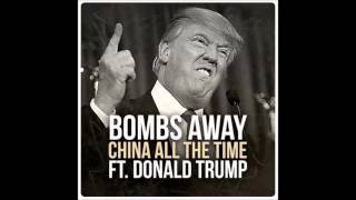 Bombs Away - China All The Time (feat. Donald Trump)