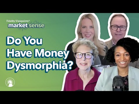 Do You Have Money Dysmorphia? - 4/16/24 | Market Sense | Fidelity Investments