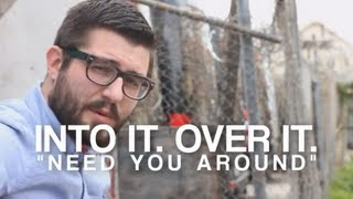 Into It. Over It. - &quot;Need You Around&quot; - FILTER Magazine