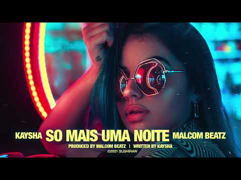 So Mais Uma Noite - Kaysha x Malcom Beatz