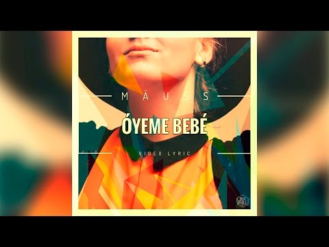 Mäuss - Oyeme Bebe (Video Lyric)
