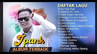 Download lagu IPANK - FULL ALBUM - Ku puja pujaa - sakit dalam bercinta - yang kunanti mp3