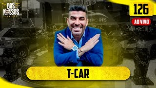 TCAR - EP#126  - DOS NOSSOS PODCAST
