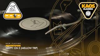 Housetown - Happy On E (Mellow Trip)