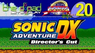 &quot;I Dropped My Spaghetti&quot; - PART 20 - Sonic Adventure DX: Director&#39;s Cut
