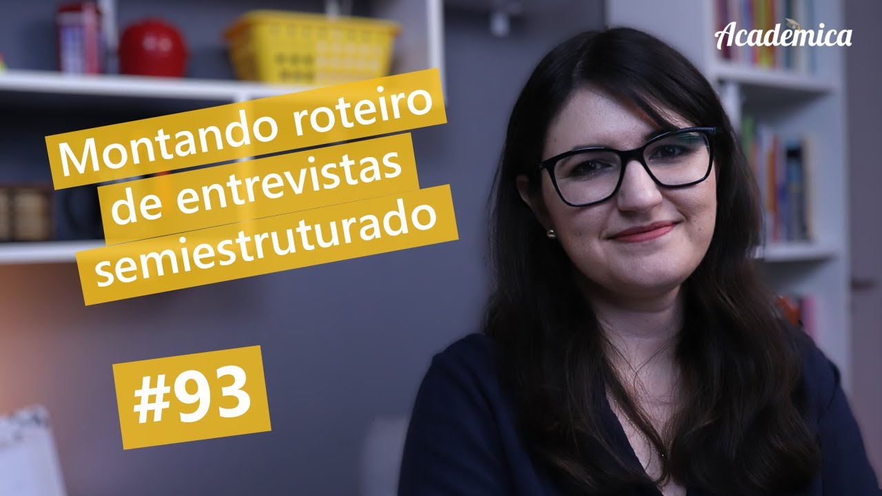 Roteiro de entrevista semiestruturado na pesquisa qualitativa // Pesquisa na Prática 93
