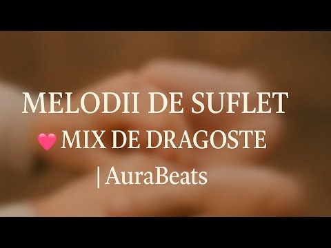 Melodii de Suflet 💞 Mix de Dragoste | AuraBeats