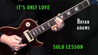 how to play "It's Only Love" on guitar by Bryan Adams | electric guitar lesson | SOLO & FILLS