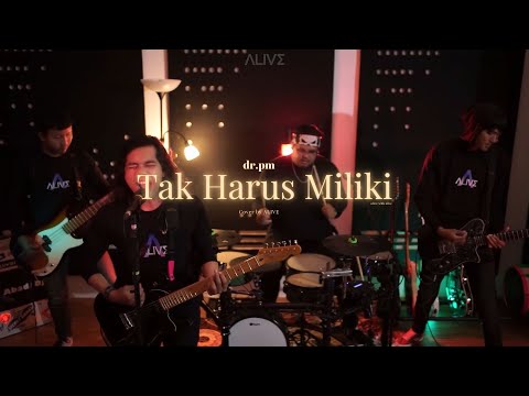 dr.pm - Tak Harus Miliki // Cover by Alive