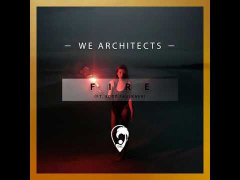 We Architects   Fire feat  Eddy Faulkner