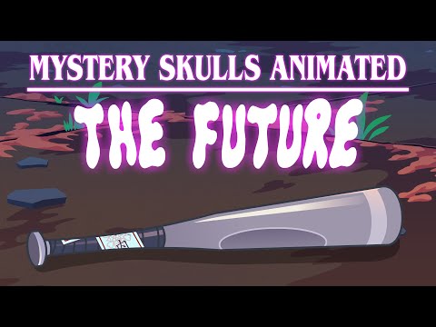 Mystery Skulls Animated - The Future