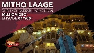 Mitho Laage- Full Music Video ft. Dhruv Ghanekar & Mame