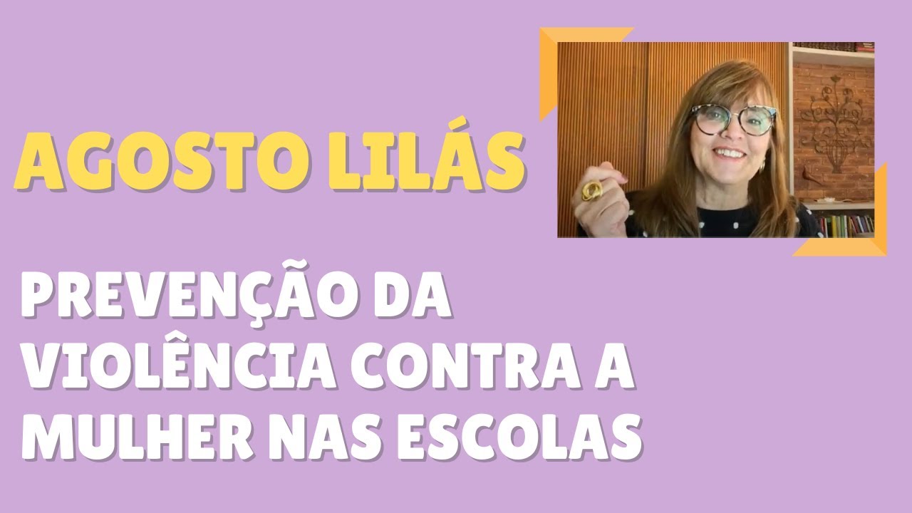 AGOSTO LILÁS: Prevenção da Violência contra a Mulher nas Escolas