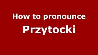 How to pronounce Przytocki