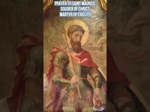 Prayer to St. Maurice – Soldier of Christ & Martyr of Fidelity
