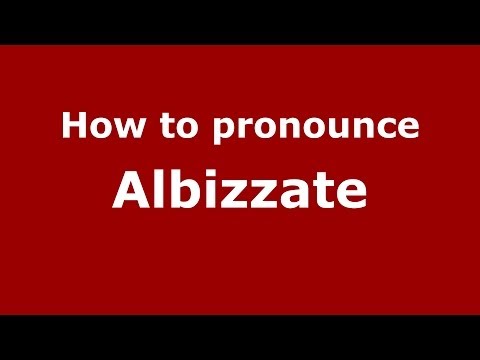 How to pronounce Albizzate (Italian/Italy) - PronounceNames.com