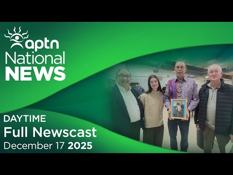 APTN National News: December 17, 2025