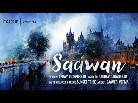 Saawan | Abhay Jodhpurkar & Gaurav Dagaonkar (feat. Sunset Tribe & Saaveri Verma) | Hoopr Originals
