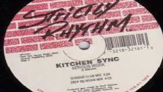 Kitchen Sync - Serious Work (Serious Club Mix)