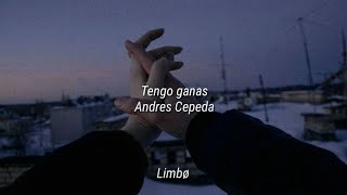Tengo ganas - Andrés Cepeda letra(lyrics)