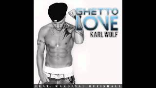Ghetto Love-Karl Wolf ft. Kardinal