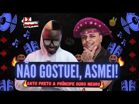 Bonde Do Gato Preto & Príncipe Ouro Negro - Não Gostei, Asmei! - Musica Nova De Abril 🔥🔥🔥