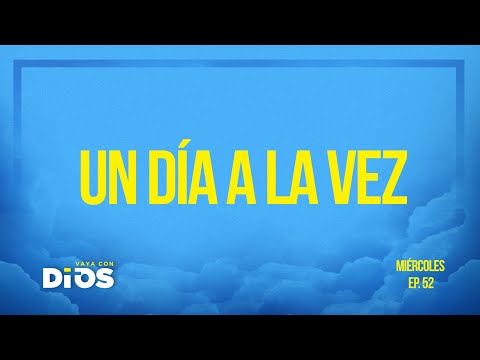 Vaya Con Dios Ep.52 - Un día a la vez.