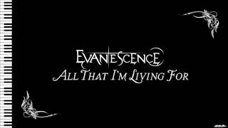 Evanescence - All That I&#39;m Living For - Acoustic Instrumental (With Lyrics)