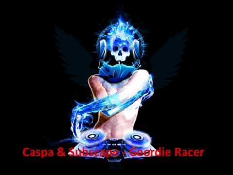Caspa & Subscape  - Geordie Racer