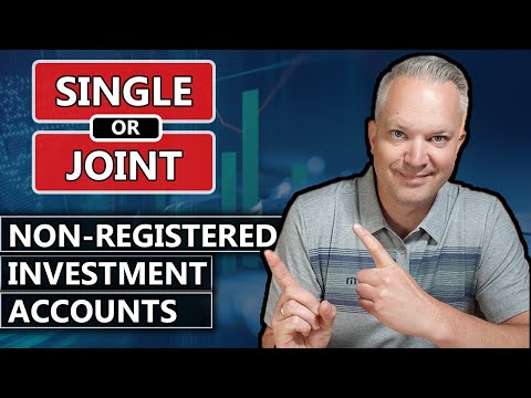 Benefits & Downsides To Non-Registered Investment Accounts (Joint vs. Single)