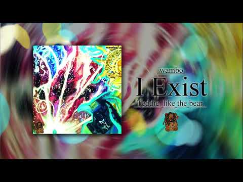 wambo "I Exist" - Teddie, like the bear Official Audio