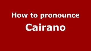 How to pronounce Cairano