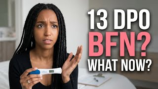 13 DPO BFN Here's What You NEED To Know Before Testing Again