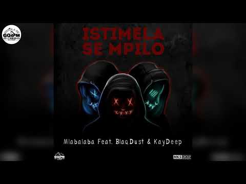Mlabalaba Feat. BlackDust & KayDeep-Istimela Se Mpilo