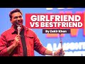 Best Friend Vs Girlfriend Zakir Khan Stand Up Comedy Mannpasand