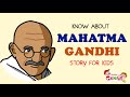 Know About Mahatma Gandhi Mahatma Gandhi