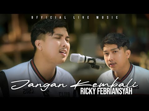Jangan Kembali - Ricky Febriansyah  (Official Live Music)