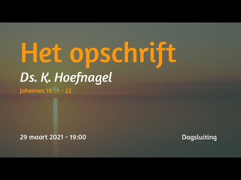 Dagsluiting Johannes 19 - Ds. K. Hoefnagel