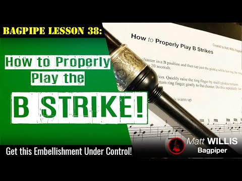 Bagpipe Lesson 38: How to Properly Play the B Strike!