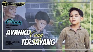 Download lagu Abay - Ayahku Yang Tersayang mp3 Download lagu Abay - Ayahku Yang Tersayang mp3