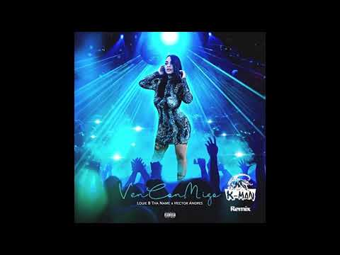 Louie B Tha Name   Ven Con Migo ft  Hector Andres DJ K MAN Remix