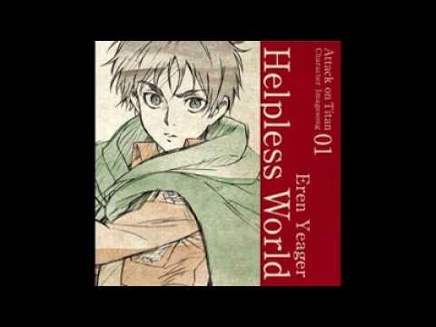 Helpless World - Eren Jeager [ Attack con Titan Character Imagesong 01 ]