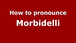 How to pronounce Morbidelli