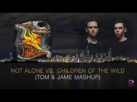 Not Alone vs. Children Of The Wild (Tom & Jame Mashup)