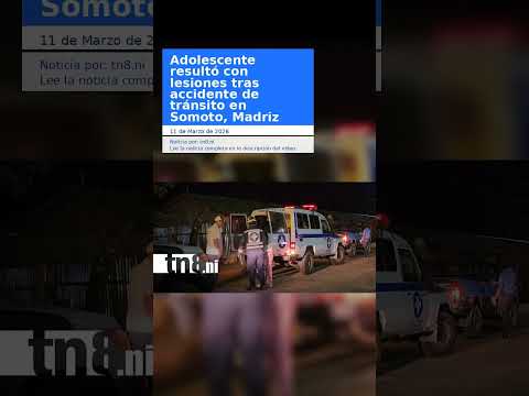 Adolescente resultó con lesiones tras accidente de tránsito en Somoto, Madriz