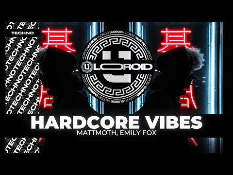 TECHNO ◎ mattmoth, Emily Fox - Hardcore Vibes