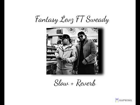 Fantasy Levz FT Sweady (Slow + Reverb)