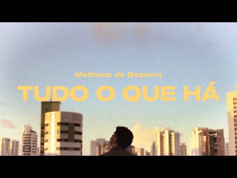 Matheus de Bezerra  - Tudo o que há